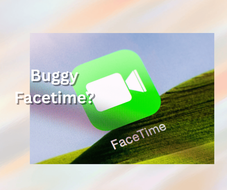 FaceTime buggy