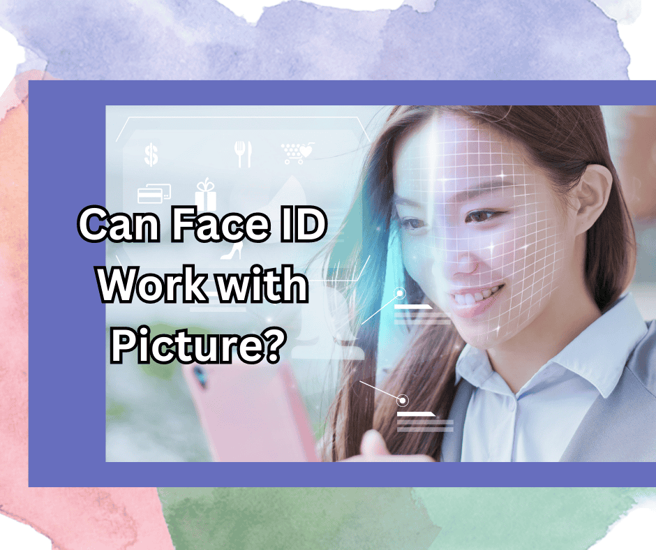 Can Face ID Work With a Picture