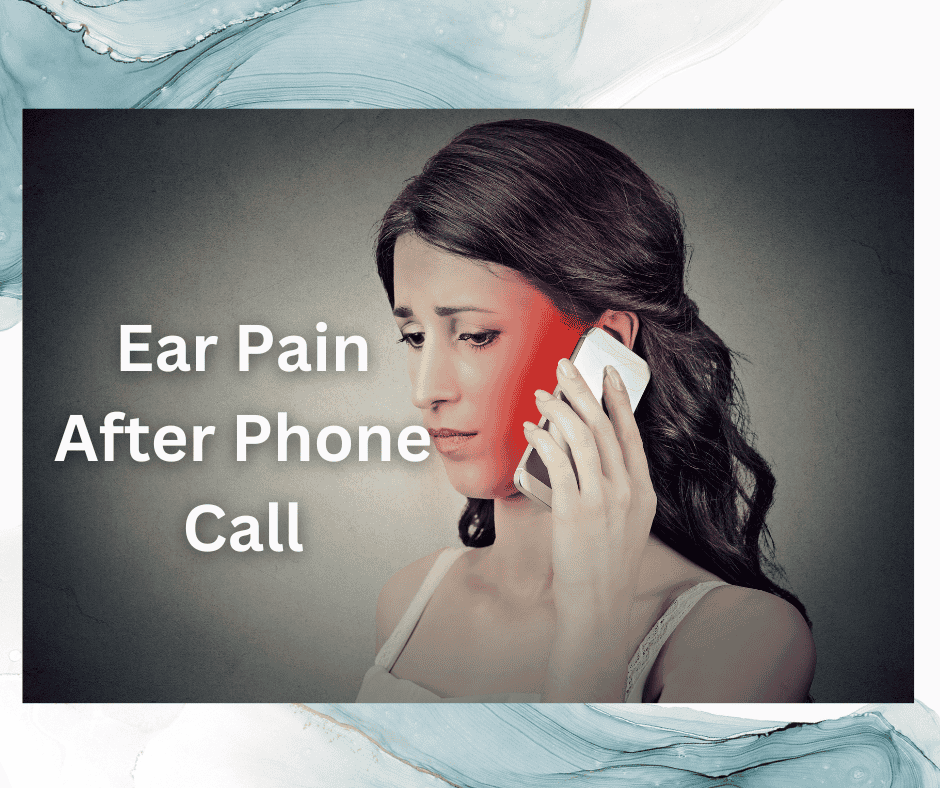 Ear pain after phone call