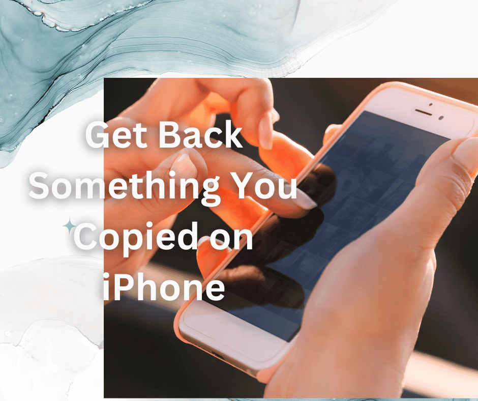 How to Get Back Something You Copied on iPhone