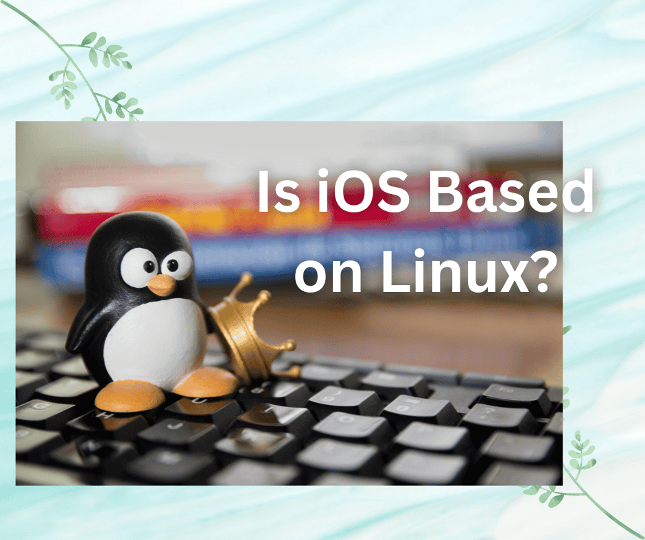 Is iOS Based on Linux?